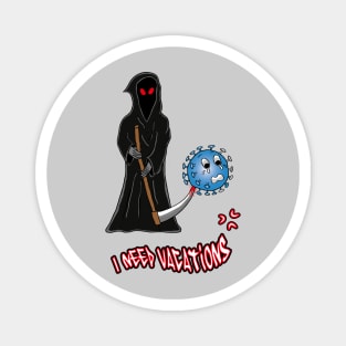 grim Reaper need vacations Magnet